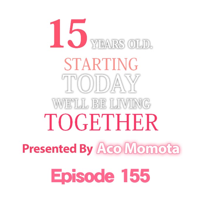 15 Years Old Starting Today Well Be Living Together - Chapter 155 Page 1