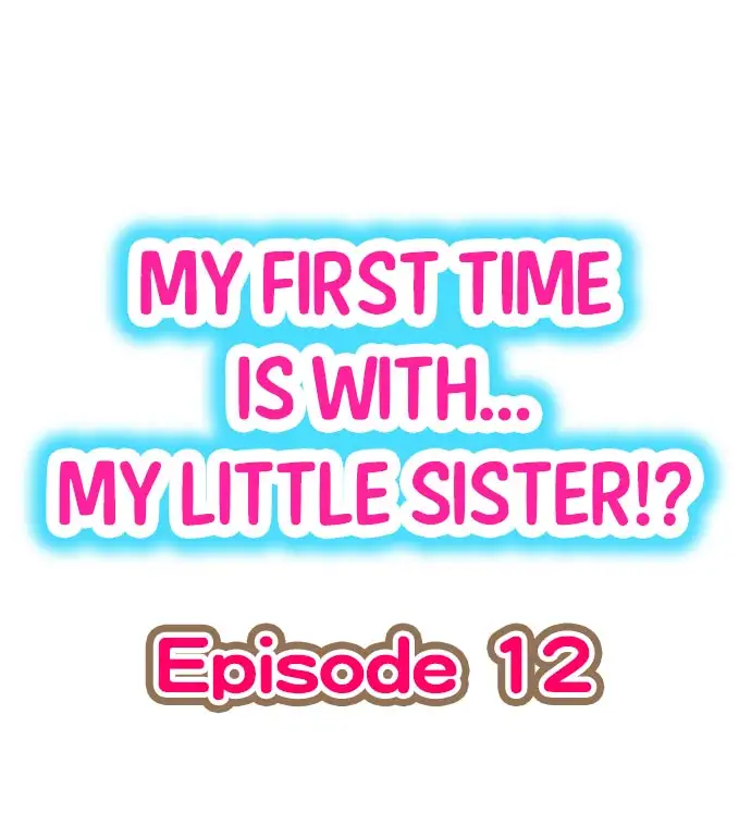 My First Time is with…. My Little Sister?! - Chapter 12 Page 1