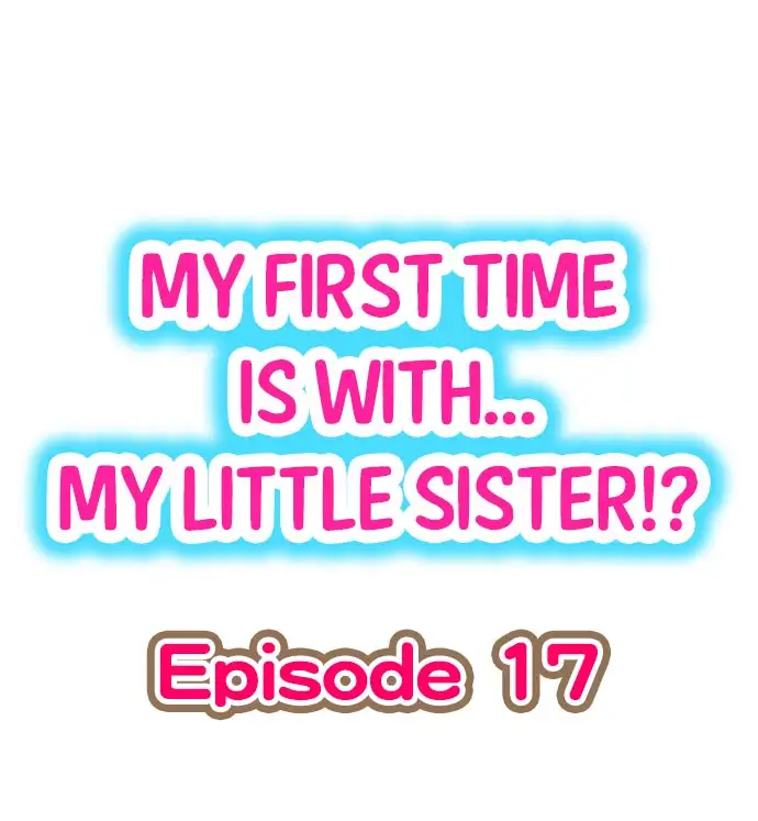 My First Time is with…. My Little Sister?! - Chapter 17 Page 1