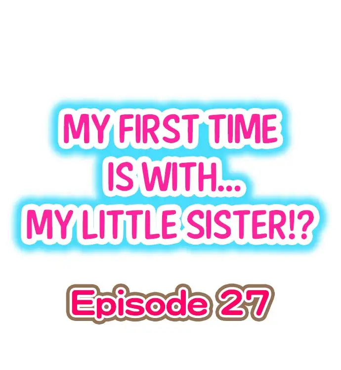 My First Time is with…. My Little Sister?! - Chapter 27 Page 1