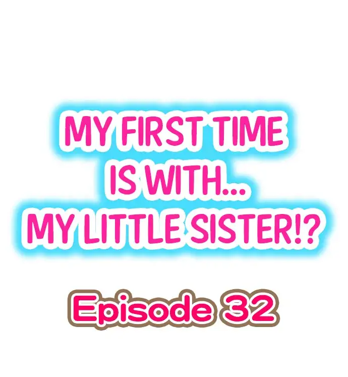 My First Time is with…. My Little Sister?! - Chapter 32 Page 1