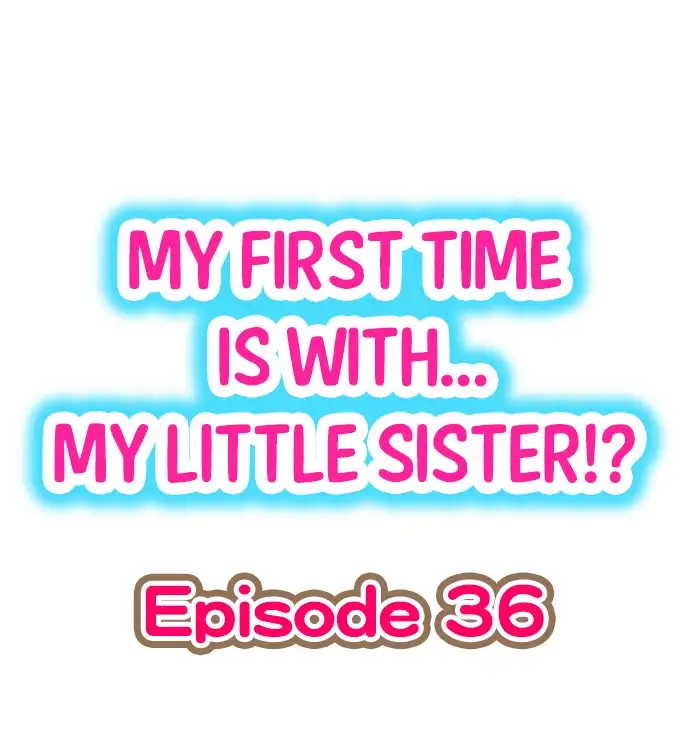 My First Time is with…. My Little Sister?! - Chapter 36 Page 1