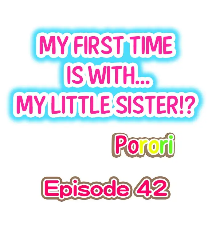 My First Time is with…. My Little Sister?! - Chapter 42 Page 1
