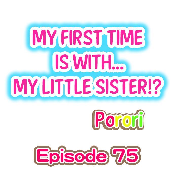 My First Time is with…. My Little Sister?! - Chapter 75 Page 1