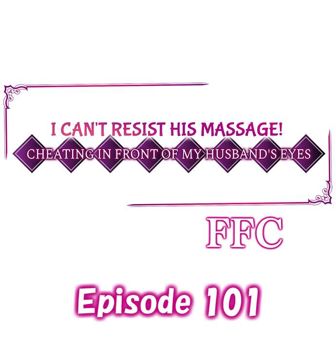 I Can’t Resist His Massage! Cheating in Front of My Husband’s Eyes - Chapter 101 Page 1