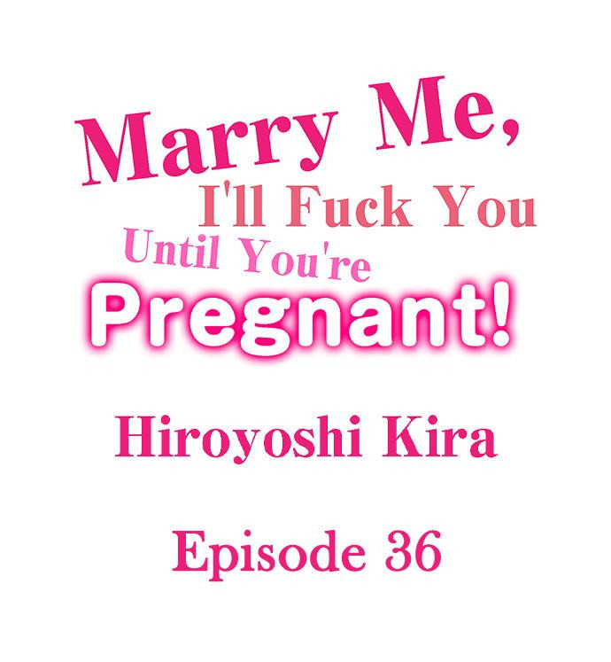 Marry Me, I’ll Fuck You Until You’re Pregnant! - Chapter 36 Page 1