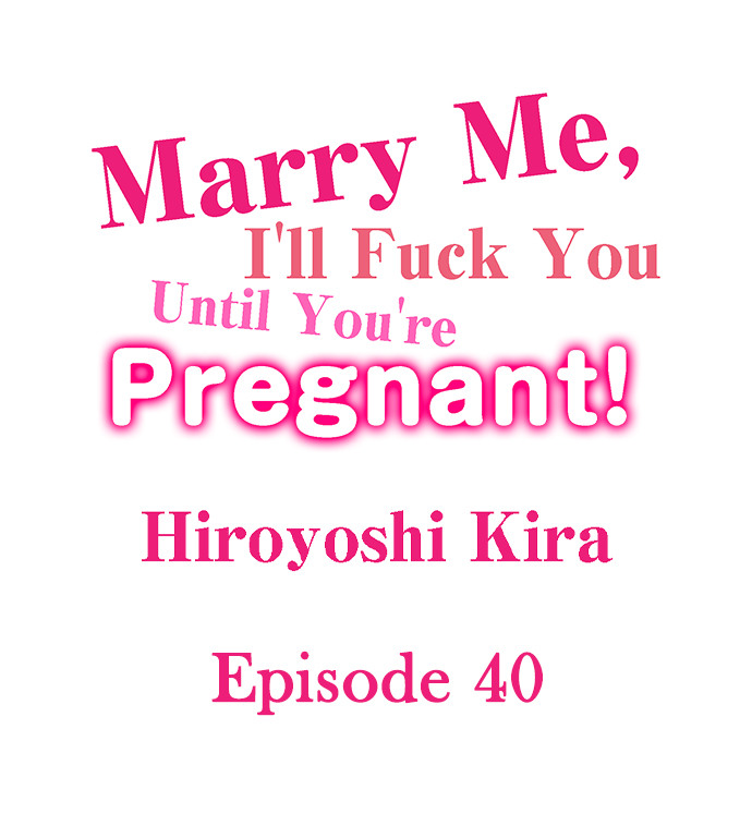 Marry Me, I’ll Fuck You Until You’re Pregnant! - Chapter 40 Page 1