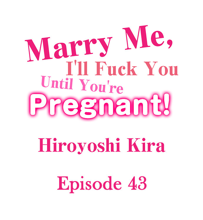 Marry Me, I’ll Fuck You Until You’re Pregnant! - Chapter 43 Page 1