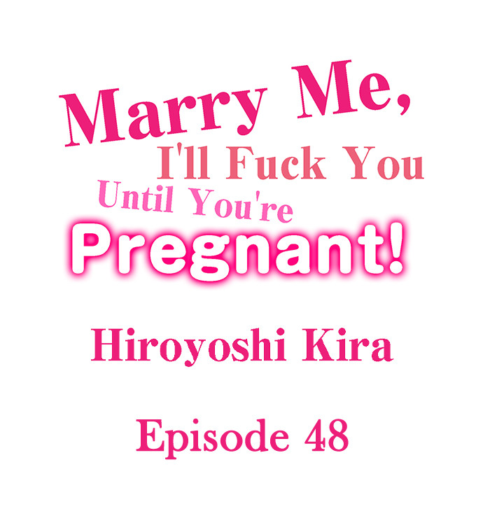 Marry Me, I’ll Fuck You Until You’re Pregnant! - Chapter 48 Page 1