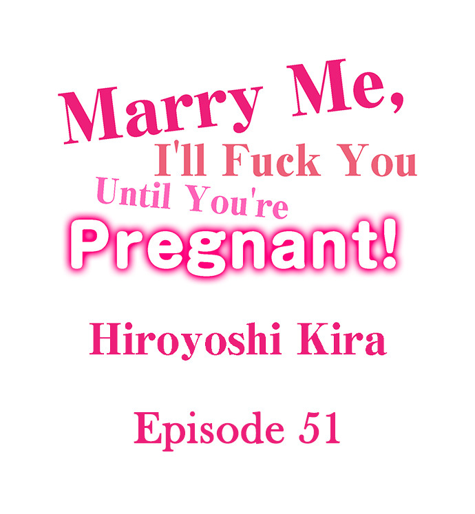 Marry Me, I’ll Fuck You Until You’re Pregnant! - Chapter 51 Page 1