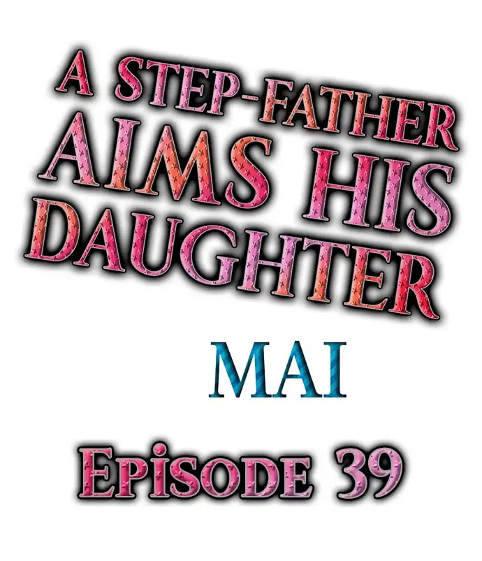 A Step-Father Aims His Daughter - Chapter 39 Page 1