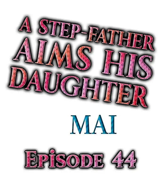A Step-Father Aims His Daughter - Chapter 44 Page 1
